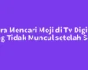 Cara Mencari Moji di Tv Digital yang Tidak Muncul setelah Scan