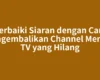 Perbaiki Siaran dengan Cara Mengembalikan Channel Mentari TV yang Hilang