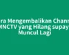 Cara Mengembalikan Channel MNCTV yang Hilang supaya Muncul Lagi