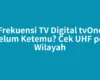 Frekuensi TV Digital tvOne Belum Ketemu? Cek UHF per Wilayah