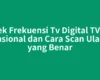 Cek Frekuensi Tv Digital TVRI Nasional dan Cara Scan Ulang yang Benar