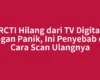 RCTI Hilang dari TV Digital Jangan Panik, Ini Penyebab dan Cara Scan Ulangnya
