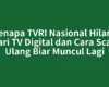 Kenapa TVRI Nasional Hilang dari TV Digital dan Cara Scan Ulang Biar Muncul Lagi