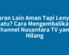 Siaran Lain Aman Tapi Lenyap Satu? Cara Mengembalikan Channel Nusantara TV yang Hilang