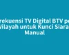 Frekuensi TV Digital BTV per Wilayah untuk Kunci Siaran Manual