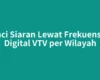Kunci Siaran Lewat Frekuensi Tv Digital VTV per Wilayah