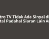 Metro TV Tidak Ada Sinyal di TV Digital Padahal Siaran Lain Aman