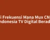 Di Frekuensi Mana Mux CNN Indonesia TV Digital Berada