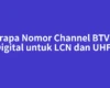 Berapa Nomor Channel BTV TV Digital untuk LCN dan UHF?