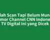 Sudah Scan Tapi Belum Muncul, Nomor Channel CNN Indonesia TV Digital Ini yang Dicek