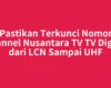 Pastikan Terkunci Nomor Channel Nusantara TV TV Digital dari LCN Sampai UHF