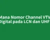 Di Mana Nomor Channel VTV TV Digital pada LCN dan UHF?